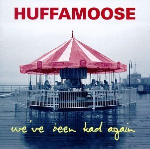 HUFFAMOOSE/WE'VE BEEN HAD AGAIN